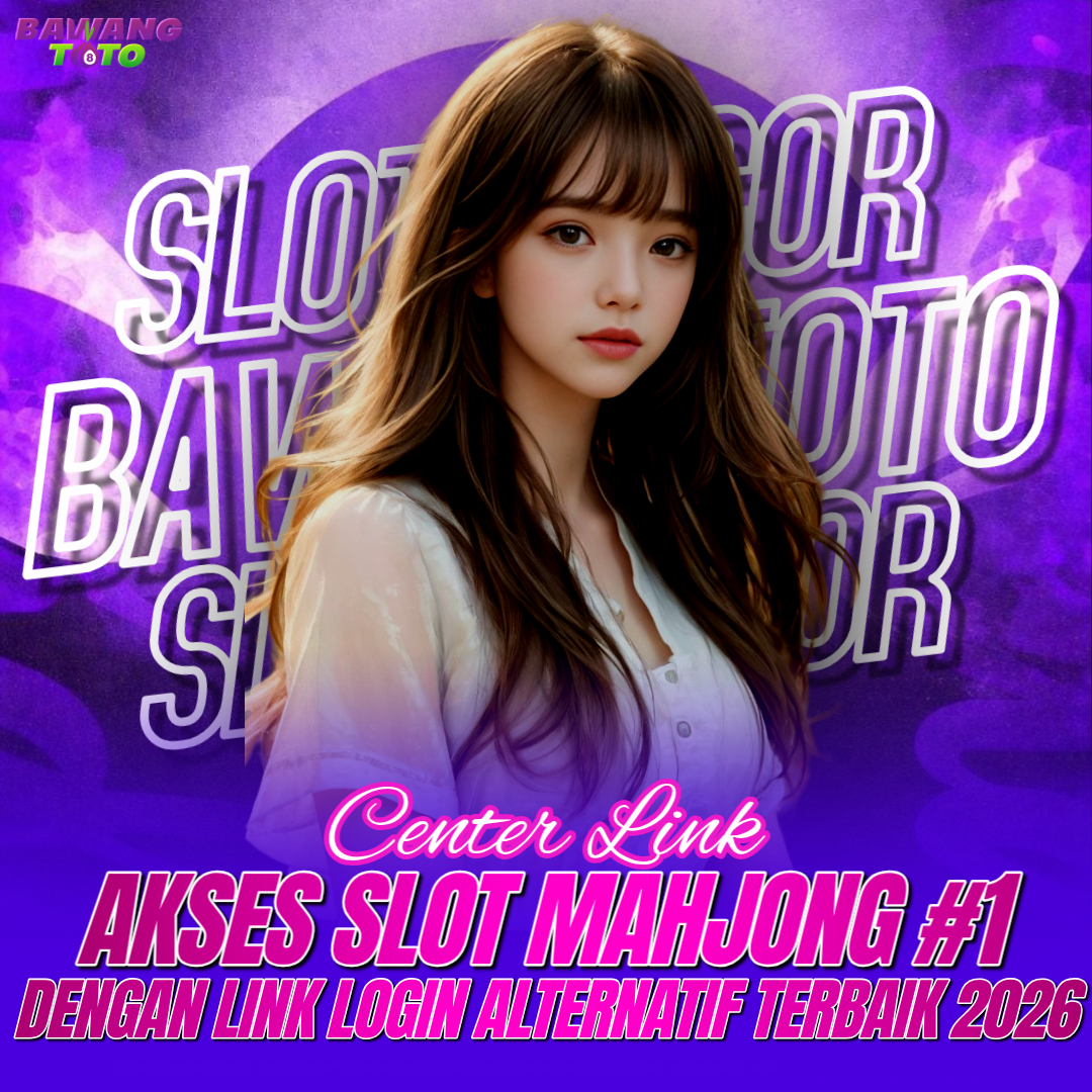 BAWANGTOTO : Center Link Akses Slot Mahjong Mudah Maxwin 2026 Dengan Link Login Alternatif Terbaik #1