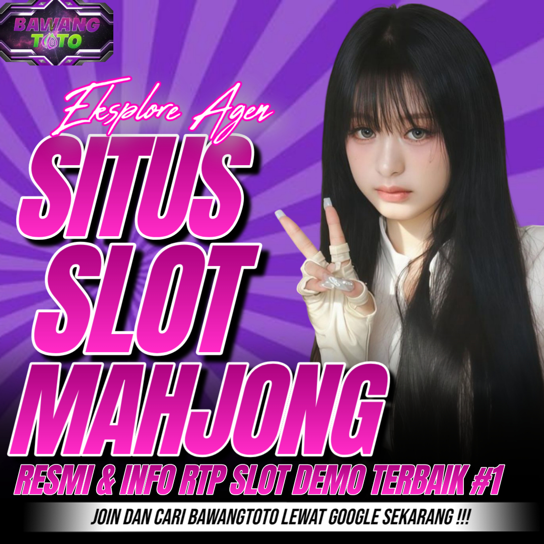 BAWANGTOTO ! Eksplore Agen Situs Slot Mahjong Gacor Resmi Dengan Info RTP Slot Demo #1