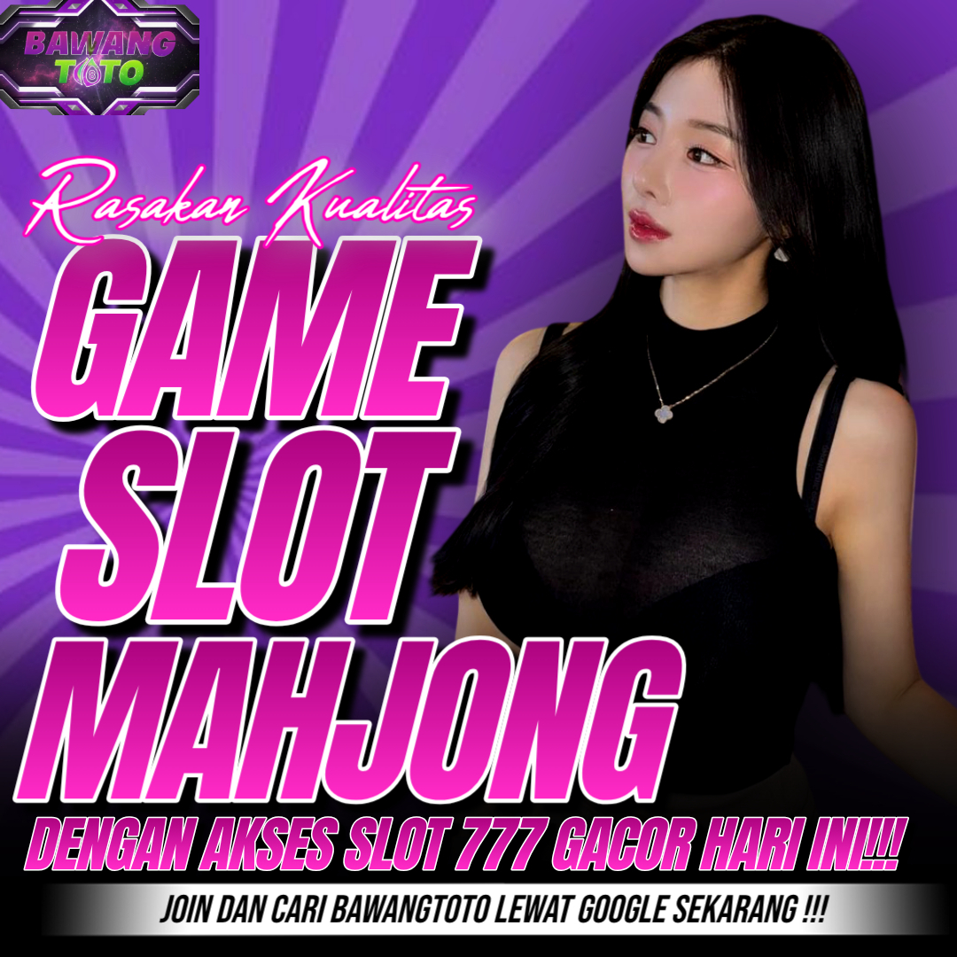 SLOT MAHJONG : Rasakan Kualitas Game Slot Mahjong Gacor Resmi Dengan Akses Slot 777 Terbaik by Hey SLOT MAHJONG